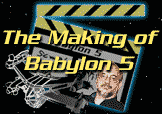 [The Making of Babylon 5]